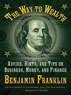 The Way to Wealth: Advice, Hints, and Tips on Business, Money, and Finance - ebook